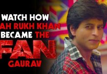 Have you seen FAN yet, may be you will consider after watching this video!!! How Shah Rukh Khan became FAN Gaurav