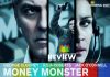Money Monster Movie Review: Tight writing, great performances and crisp direction makes Money Monster crunch decent numbers!!! Money Monster Movie Review