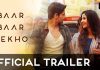 Baar Baar Dekho Trailer Review: Kat-Sid’s ageing romance should lure the audience, what you would do, if you get a chance to make every moment perfect!!! Baar Baar Dekho Trailer Review