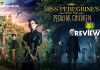 Miss Peregrine’s Home for Peculiar Children Movie Review: These Peculiar Children of Miss Peregrine derived by Tim Burton were weirdly interesting, adventurous and dark!!! Miss Peregrine's Home for Peculiar Children Movie Review