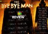 The Bye Bye Man Movie Review: The Bye Bye Man, tries hard to be scary but you don’t feel the impact of it!!! The Bye Bye Man Movie Review