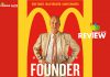 The Founder Movie Review: The Founder, was a good balance of reality and cinematic experience of the stupendous fast food chain “Mc Donalds”!!! The Founder Movie Review