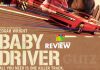 Baby Driver Movie Review: Baby Driver, a truly handmade thriller, which resonates musically!!! Baby Driver Movie Review