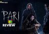 Pari Movie Review: Pari, is not your usual horror flick, it’s quite fresh! Pari Movie Review