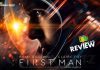 First Man Movie Review: FIRST MAN, a subtle landing by Damien Chazelle with an immersive experience!!! First Man Movie Review