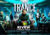 Trance Movie Review: TRANCE, a fantastic display of faith with a rare pattern and brilliant performances. trance-movie-review